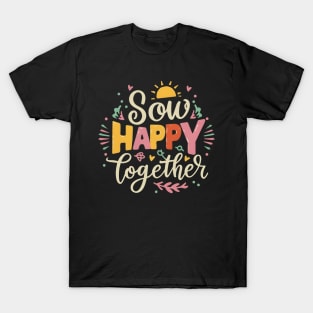 Sow happy togather T-Shirt